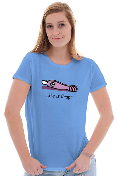 Pregnacy Test Ladies Funny T-Shirt | Life Is Crap
