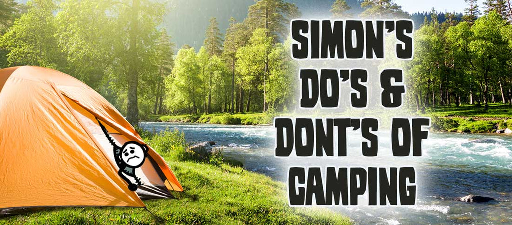 Simon's Dos and Don'ts On: Camping-Life Is Crap