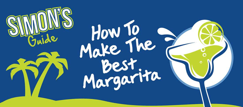 Simon's Guide To Making The Best Margarita-Life Is Crap