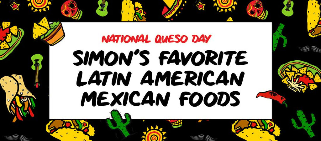 September 20: Celebrate National Queso Day with Simon-Life Is Crap