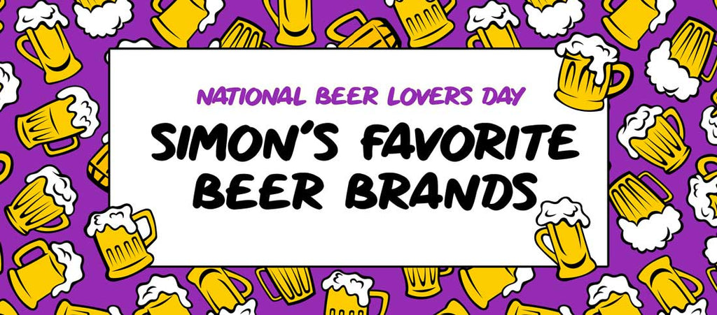 Simon's Favorite Beer Brands, Ranked-Life Is Crap