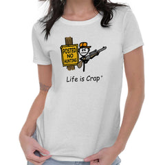 Posted No Hunting Ladies T-Shirt-Direct To Garment Print-Life Is Crap