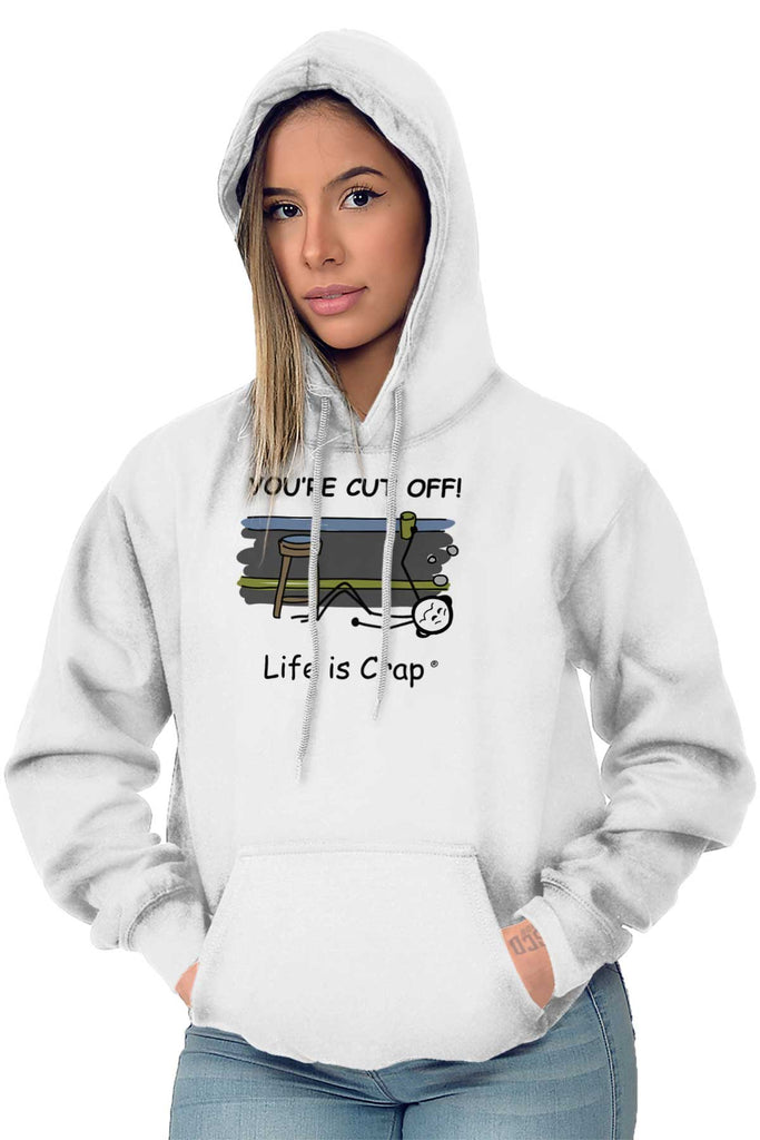 When You're Cut Off Hoodie-Direct To Garment Print-Life Is Crap