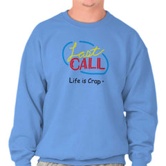 Last Call Sweatshirt-Direct To Garment Print-Life Is Crap