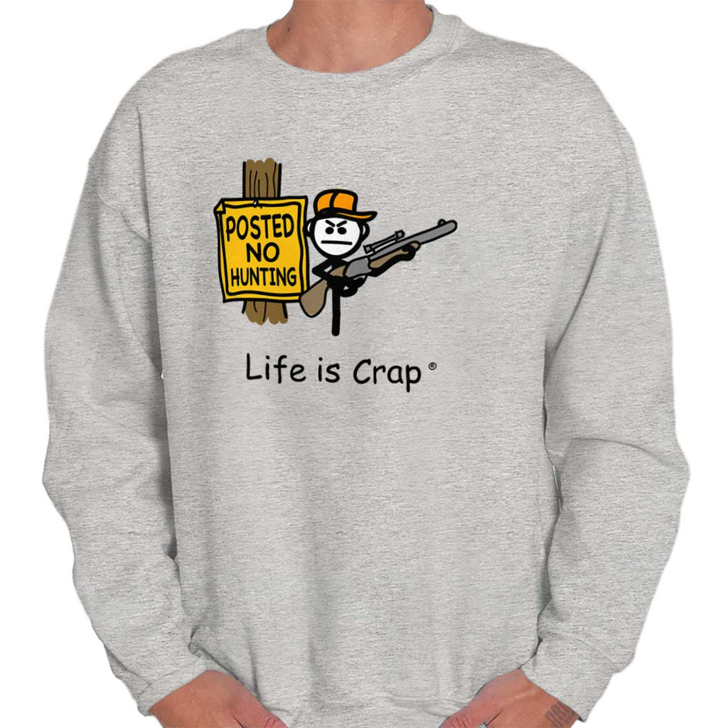 Posted No Hunting Sweatshirt-Direct To Garment Print-Life Is Crap