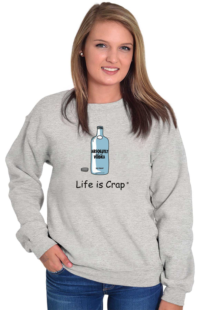Absolutely Out Of Vodka Sweatshirt-Direct To Garment Print-Life Is Crap