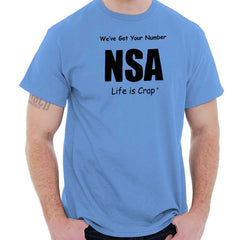 NSA Got Your Number T-Shirt-Direct To Garment Print-Life Is Crap