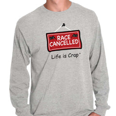 Race Cancelled Long Sleeve Tee-Direct To Garment Print-Life Is Crap