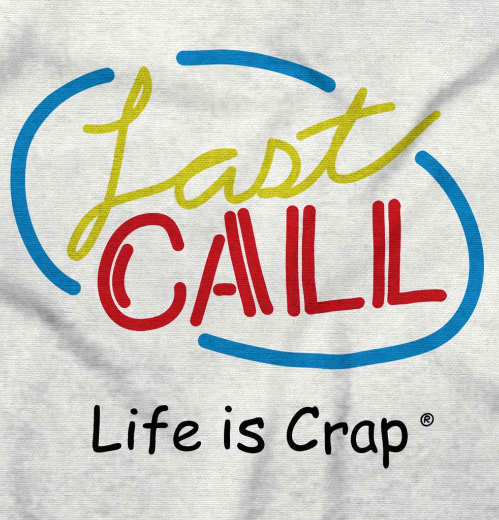Last Call Long Sleeve Tee-Direct To Garment Print-Life Is Crap