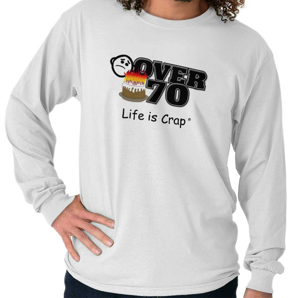 Over 70 Long Sleeve Tee-Direct To Garment Print-Life Is Crap