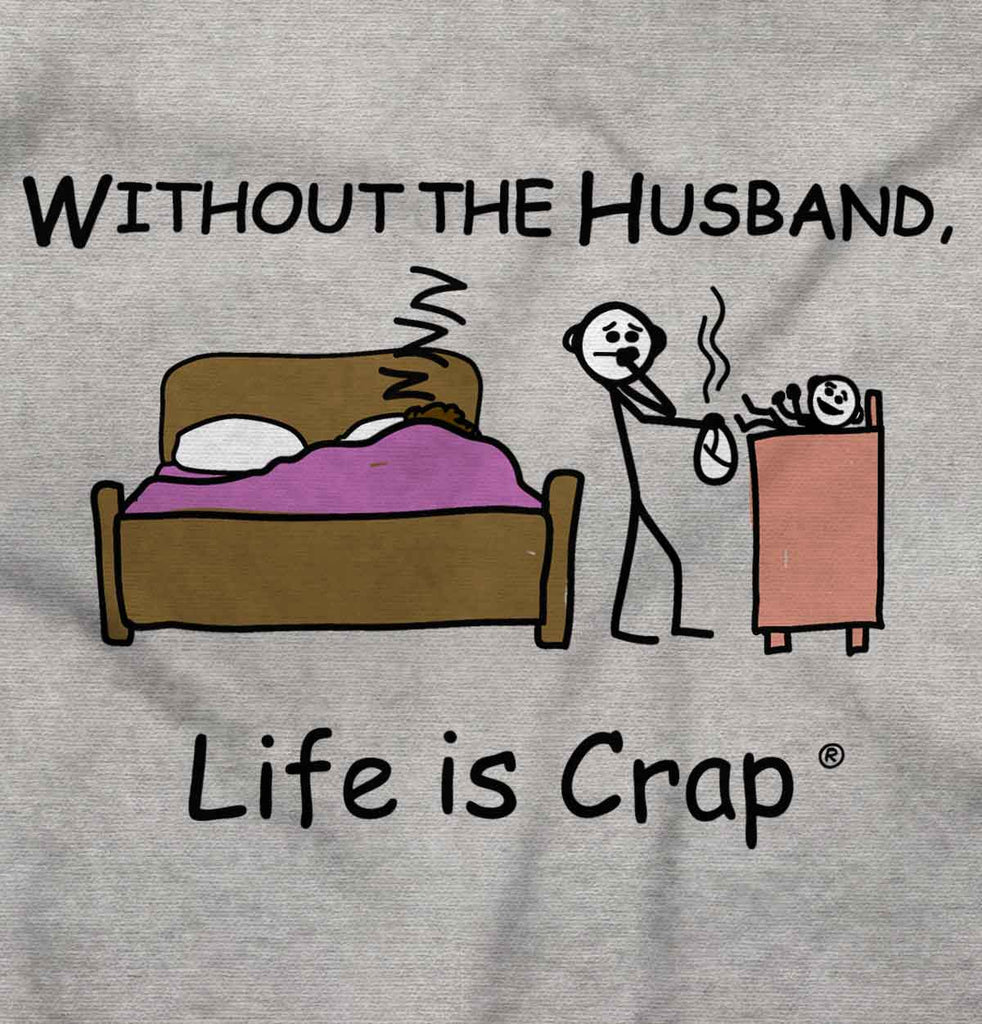 Husband Baby Sweatshirt-Direct To Garment Print-Life Is Crap