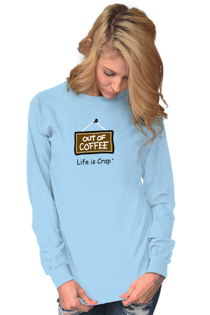 Out Of Coffee Long Sleeve Tee-Direct To Garment Print-Life Is Crap