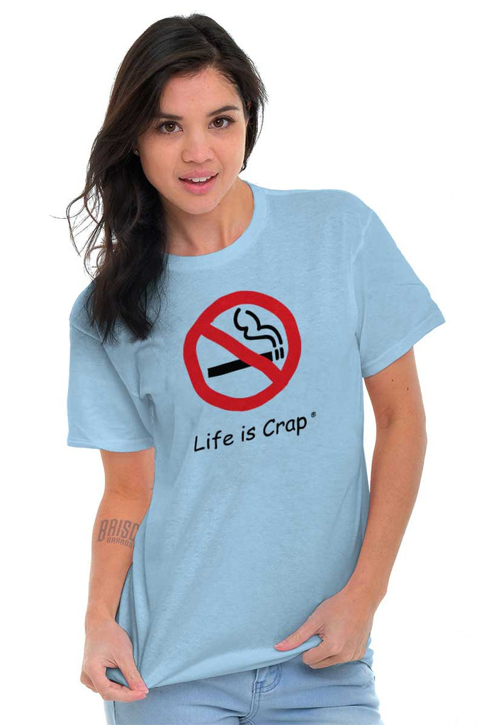 No Smoking Funny T-Shirt | Life Is Crap