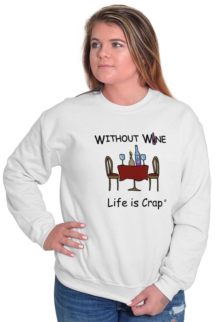 Without Wine Sweatshirt-Direct To Garment Print-Life Is Crap