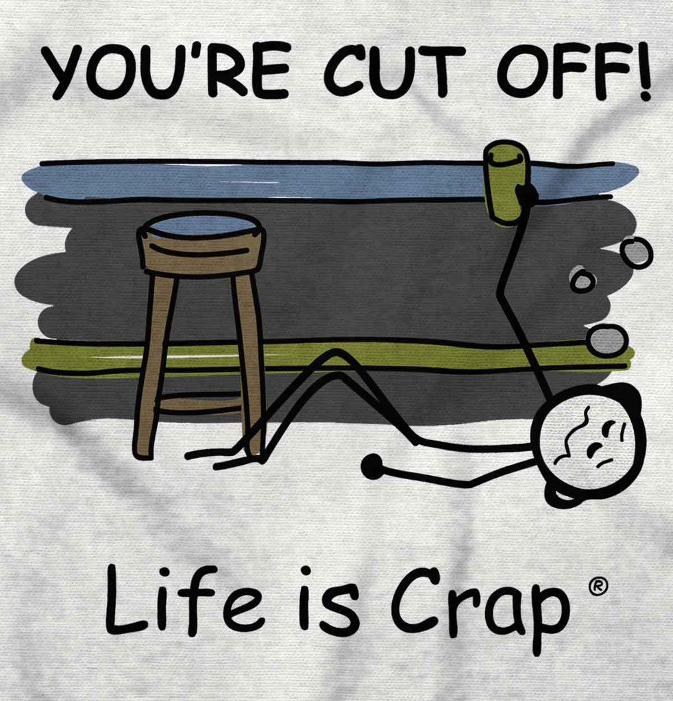When You're Cut Off Long Sleeve Tee-Direct To Garment Print-Life Is Crap
