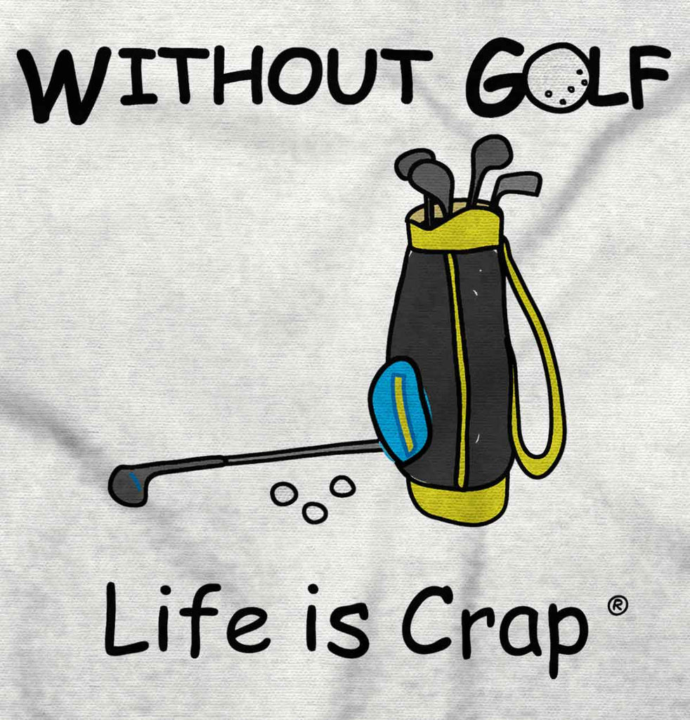 Without Golf Hoodie-Direct To Garment Print-Life Is Crap
