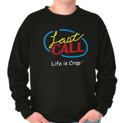 Last Call Sweatshirt-Direct To Garment Print-Life Is Crap