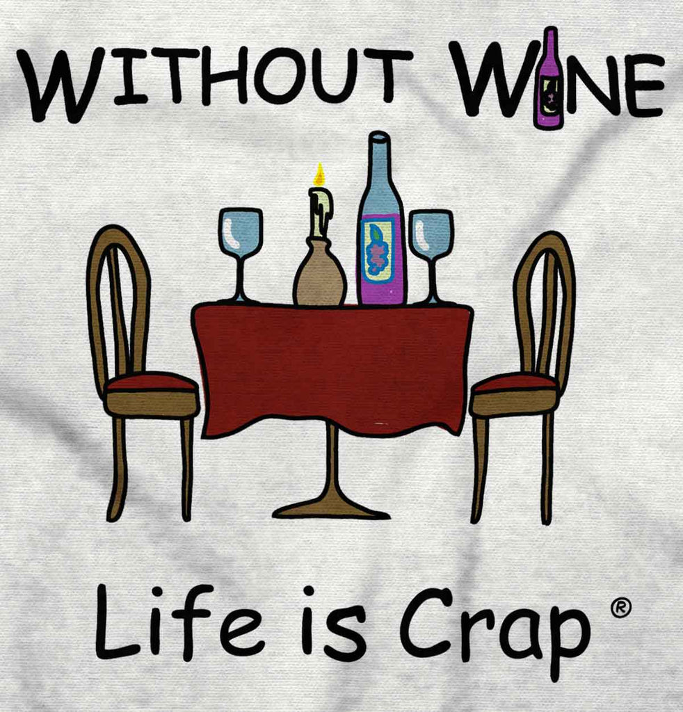 Without Wine Long Sleeve Tee-Direct To Garment Print-Life Is Crap