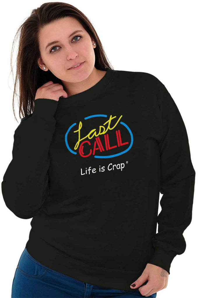 Last Call Sweatshirt-Direct To Garment Print-Life Is Crap