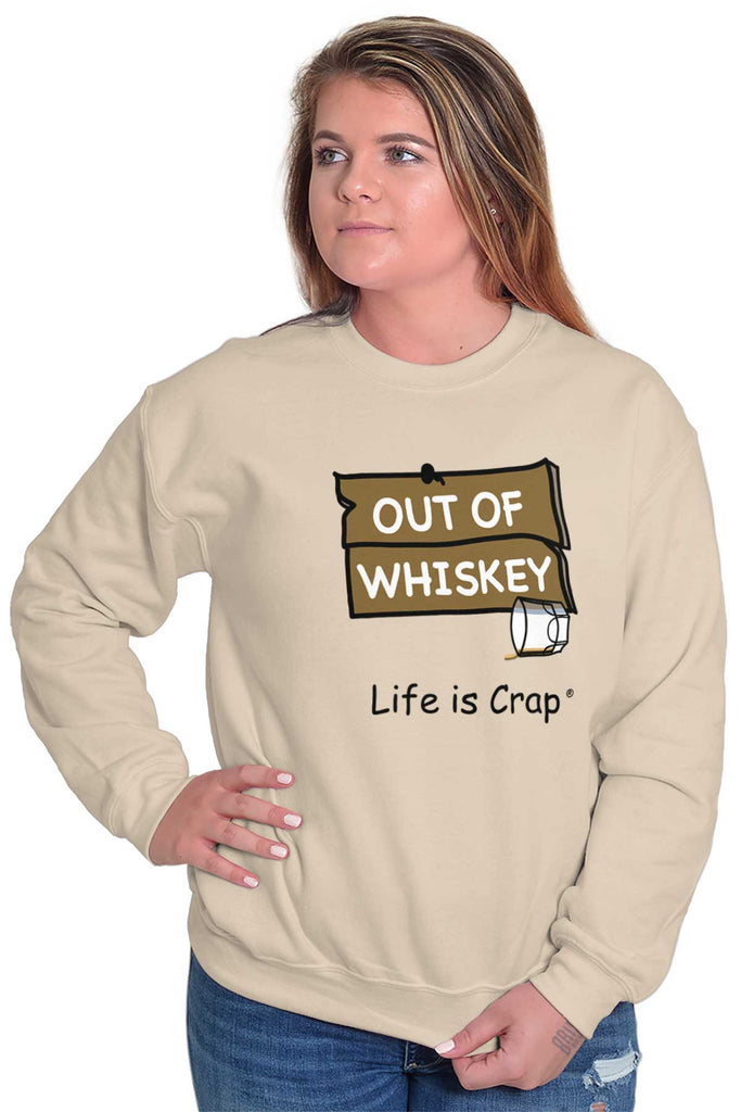Out Of Whiskey Sweatshirt-Direct To Garment Print-Life Is Crap