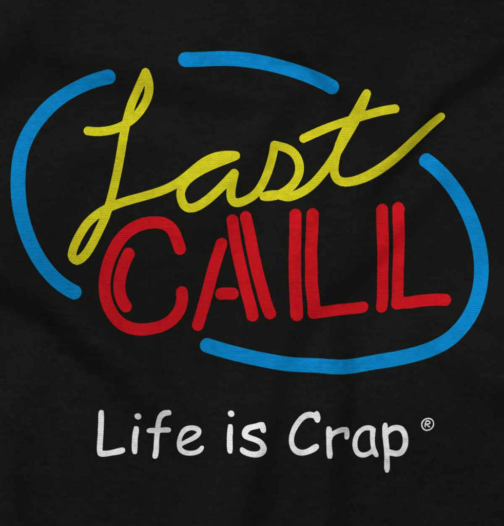 Last Call Sweatshirt-Direct To Garment Print-Life Is Crap