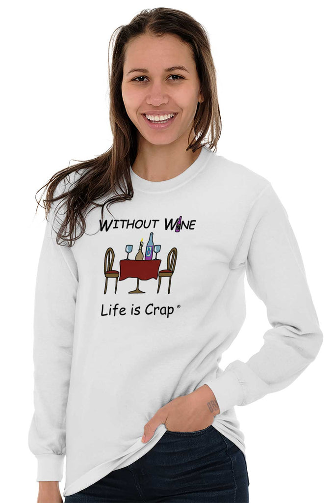 Without Wine Long Sleeve Tee-Direct To Garment Print-Life Is Crap