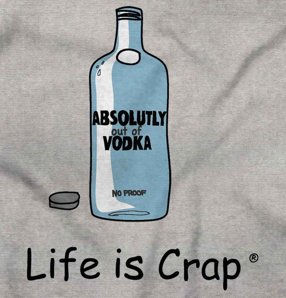 Absolutely Out Of Vodka Sweatshirt-Direct To Garment Print-Life Is Crap