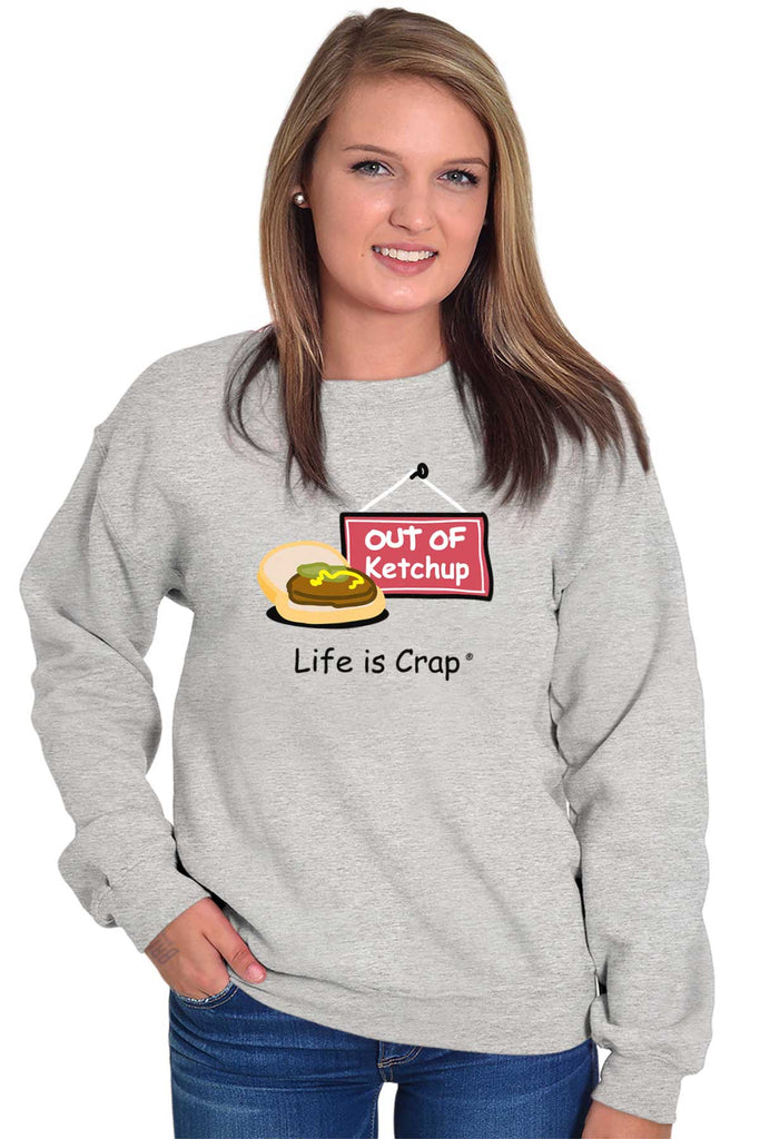 Out Of Ketchup Sweatshirt-Direct To Garment Print-Life Is Crap